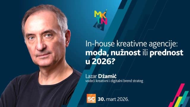 13. Marketing Summit Beograd - In-house kreativne agencije: moda, nužnost ili konkurentska prednost u 2026?